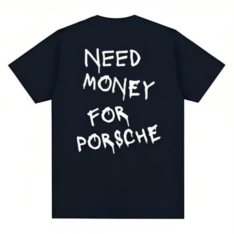 Need Money For Porsche T-Shirt