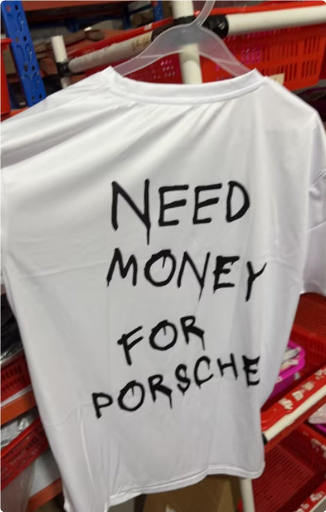 Need Money For Porsche T-Shirt